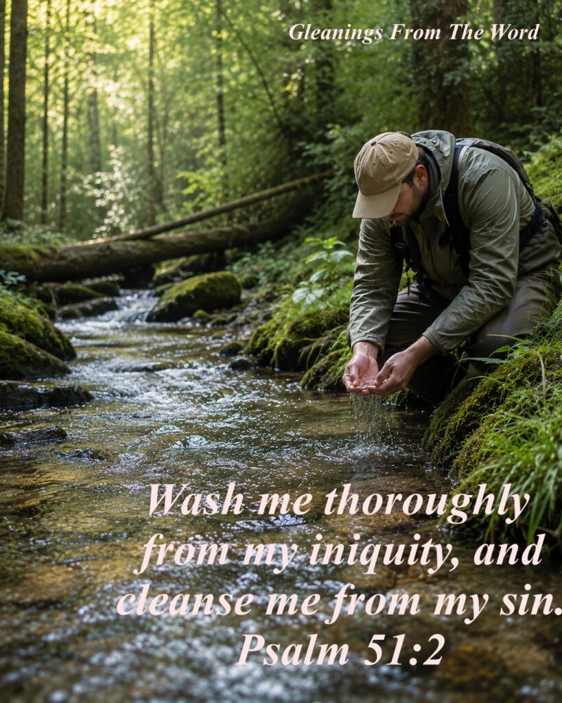 Create in me a clean heart - a man washing his hands in a stream. Sinner and saint - we are both